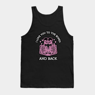 I love you to the bones and back Tank Top